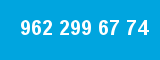 962 299 67 74